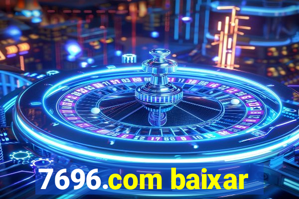 7696.com baixar