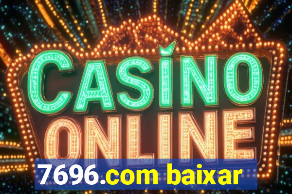 7696.com baixar
