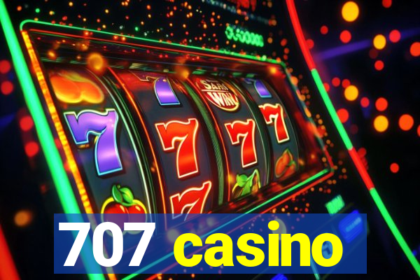 707 casino