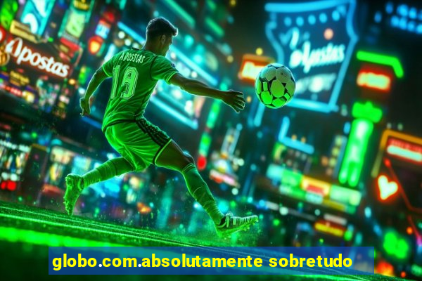 globo.com.absolutamente sobretudo