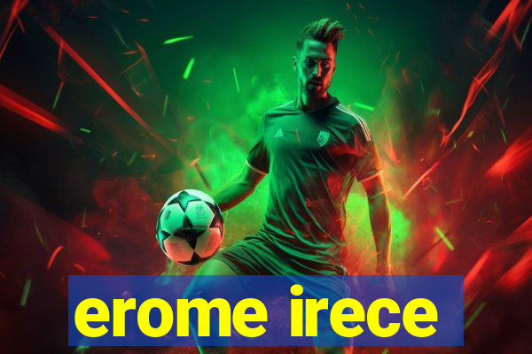 erome irece