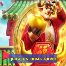 para os incas quem eram os escravizados