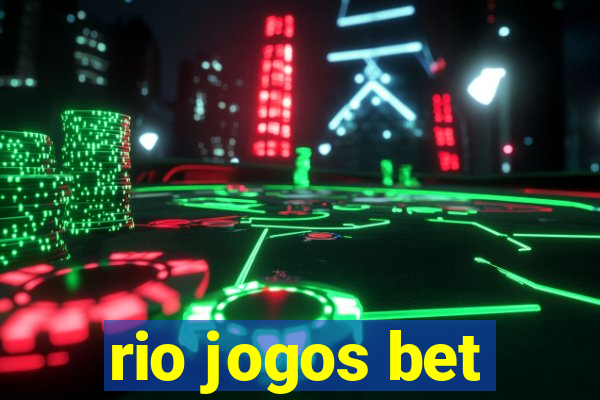 rio jogos bet