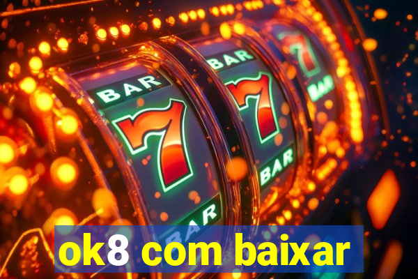 ok8 com baixar