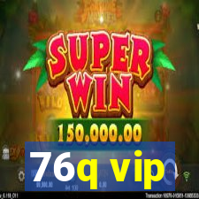 76q vip