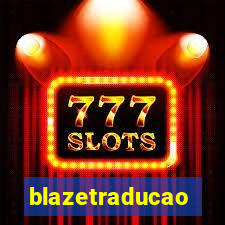 blazetraducao