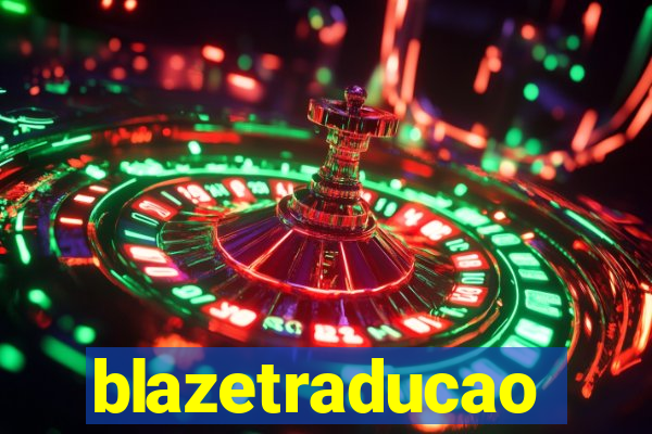 blazetraducao