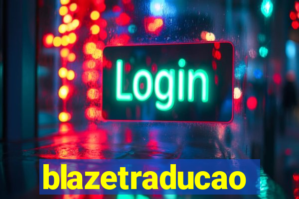 blazetraducao