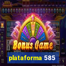 plataforma 585