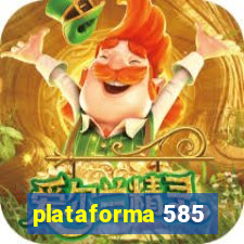 plataforma 585