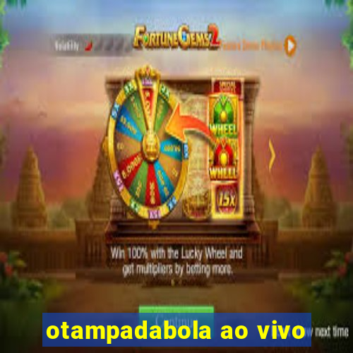 otampadabola ao vivo