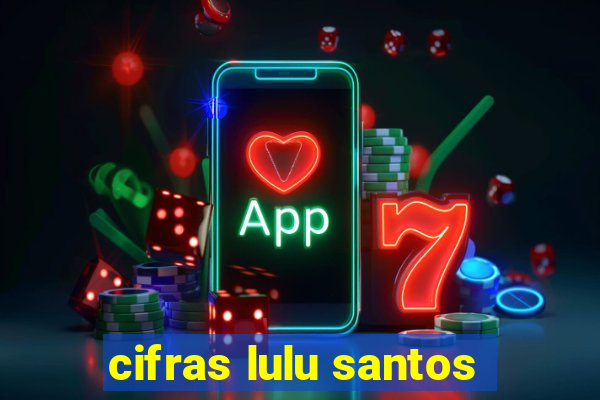 cifras lulu santos