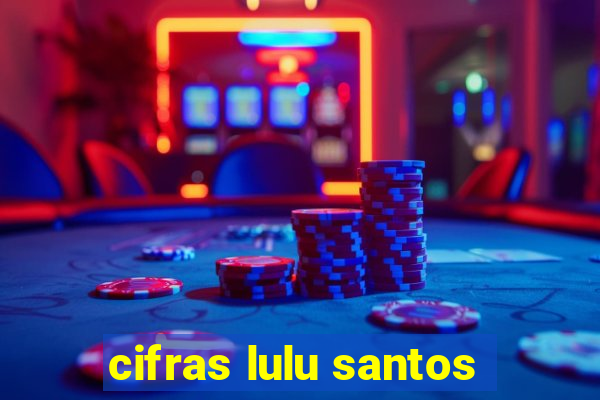 cifras lulu santos