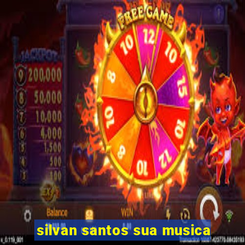 silvan santos sua musica