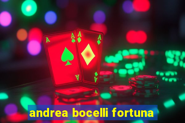 andrea bocelli fortuna