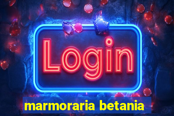 marmoraria betania