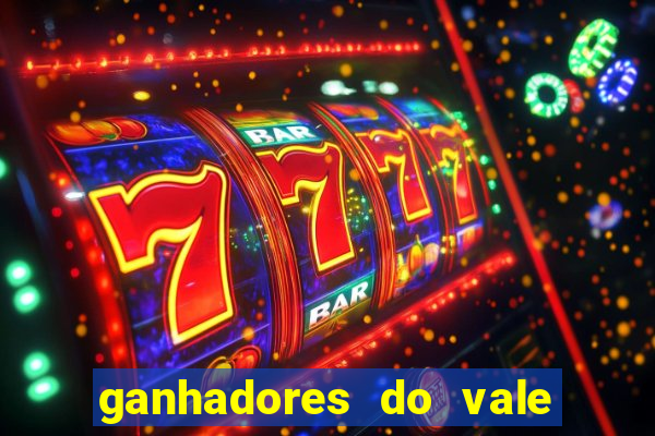 ganhadores do vale sorte de hoje