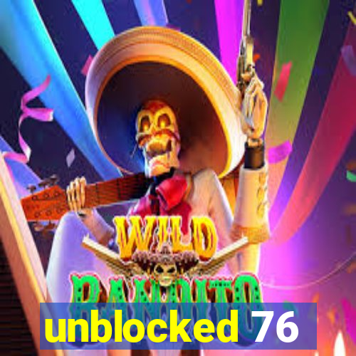 unblocked 76