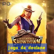 jogo da deolane que ganha dinheiro