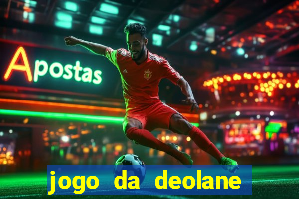 jogo da deolane que ganha dinheiro