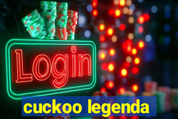 cuckoo legenda