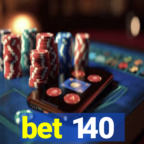 bet 140