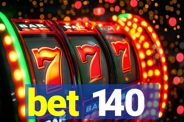 bet 140