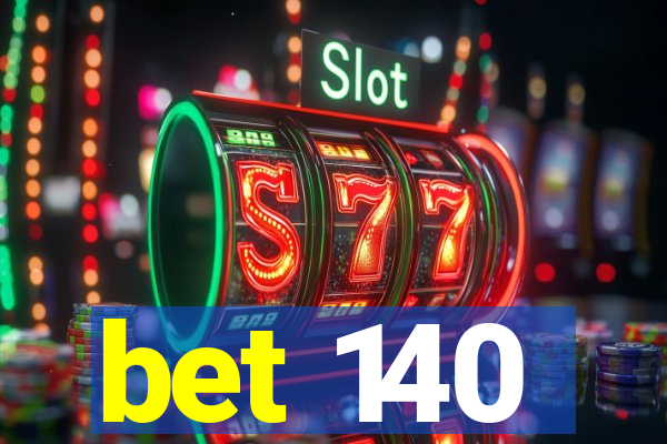 bet 140