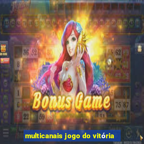 multicanais jogo do vitória
