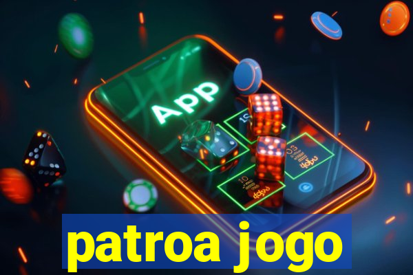 patroa jogo