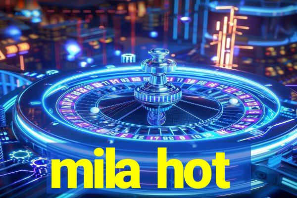 mila hot