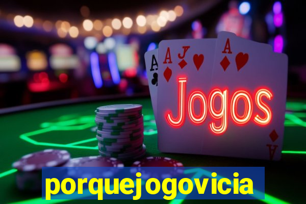 porquejogovicia
