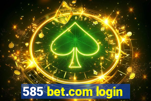 585 bet.com login