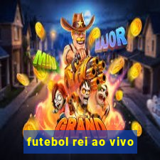 futebol rei ao vivo