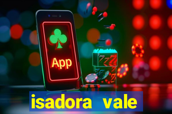 isadora vale reclame aqui