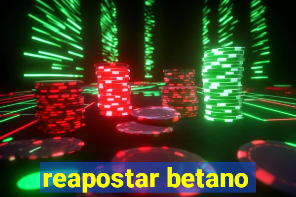 reapostar betano