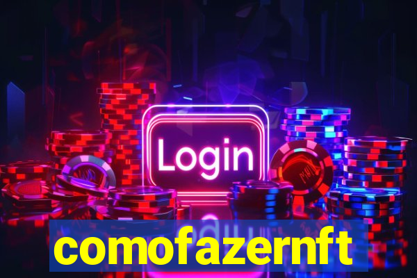 comofazernft