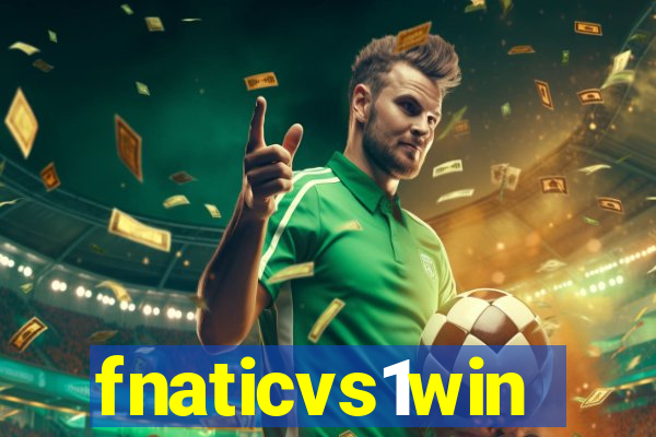 fnaticvs1win