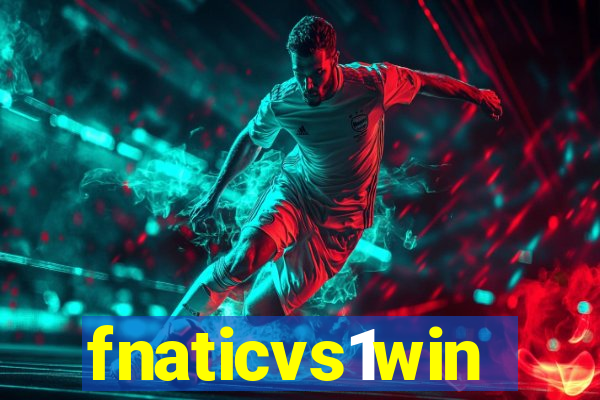 fnaticvs1win