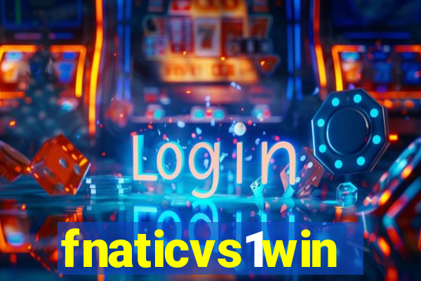 fnaticvs1win