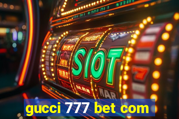 gucci 777 bet com