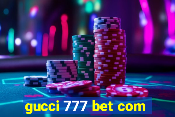 gucci 777 bet com