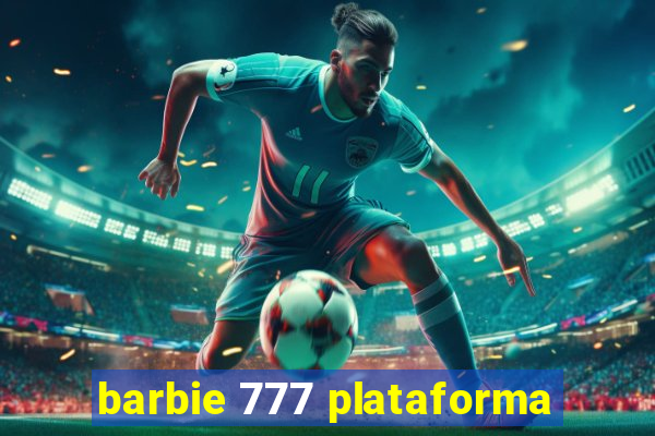 barbie 777 plataforma
