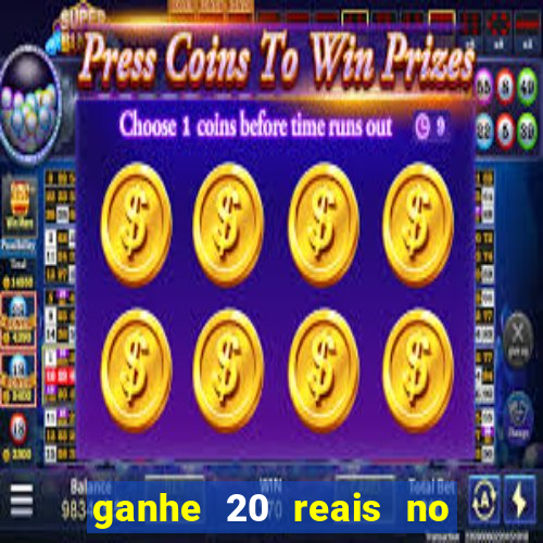 ganhe 20 reais no cadastro bet