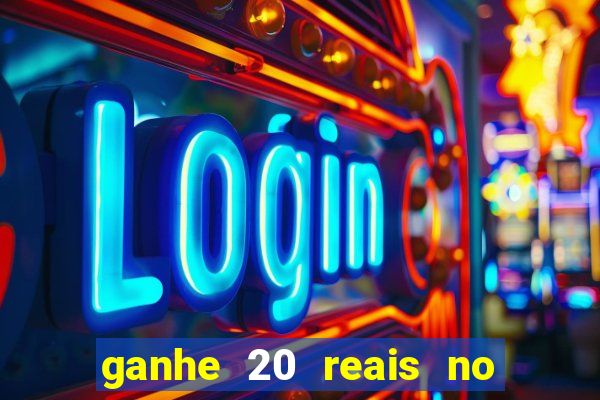 ganhe 20 reais no cadastro bet