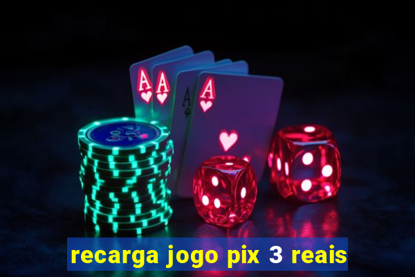 recarga jogo pix 3 reais