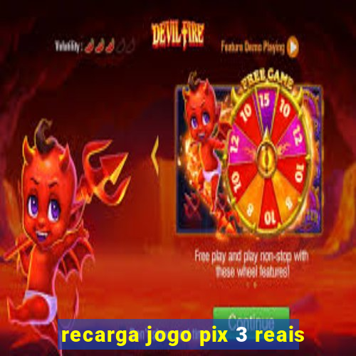 recarga jogo pix 3 reais