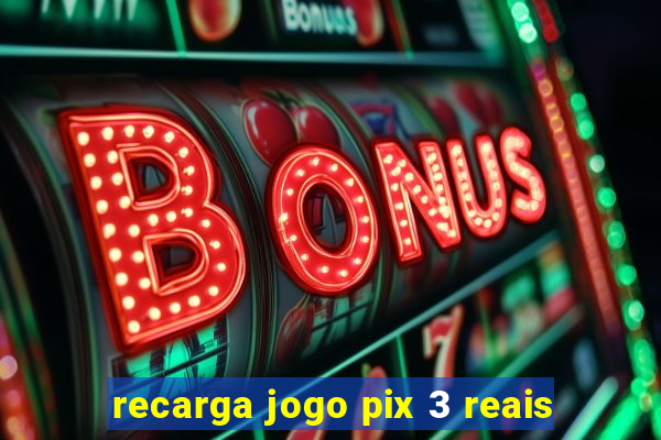 recarga jogo pix 3 reais