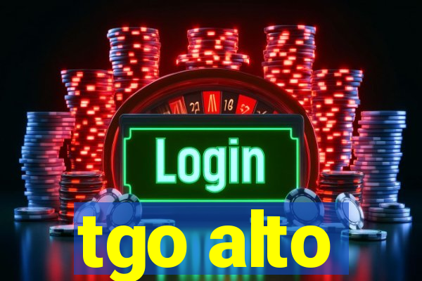 tgo alto