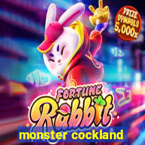 monster cockland